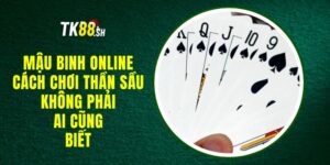 Mậu binh online - Cách chơi thần sầu không phải ai cũng biết